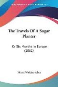 The Travels Of A Sugar Planter: Or Six Months In Europe (1861)