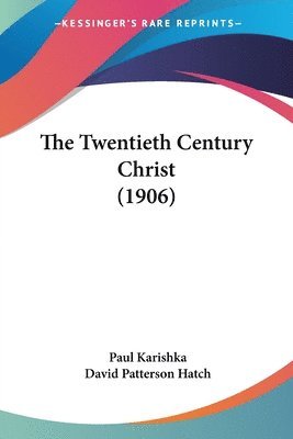 Paul Karishka, David Patterson Hatch - Twentieth Century Christ (1906), Häftad