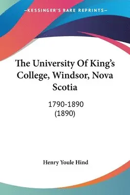 Henry Youle Hind - University Of King's College, Windsor, Nova Scotia, Häftad. Tillgänglighet: Lägg i varukorg