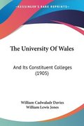 The University of Wales: And Its Constituent Colleges (1905)