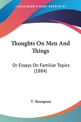 T Thompson - Thoughts On Men And Things, Häftad. Tillgänglighet: Lägg i varukorg