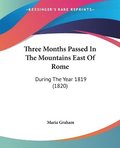 Three Months Passed In The Mountains East Of Rome: During The Year 1819 (1820)