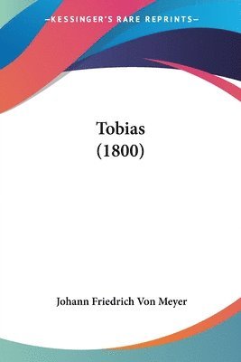 Johann Friedrich Von Meyer - Tobias (1800), Häftad