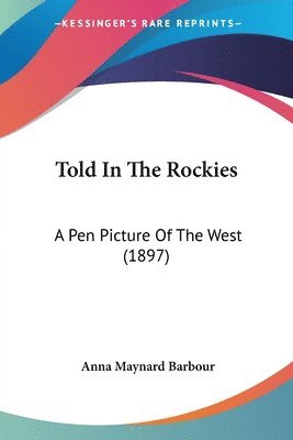 Anna Maynard Barbour - Told In The Rockies, Häftad