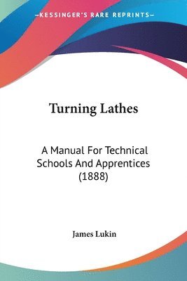 James Lukin - Turning Lathes, Häftad. Tillgänglighet: Lägg i varukorg