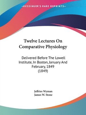 Jeffries Wyman - Twelve Lectures On Comparative Physiology, Häftad. Tillgänglighet: Lägg i varukorg
