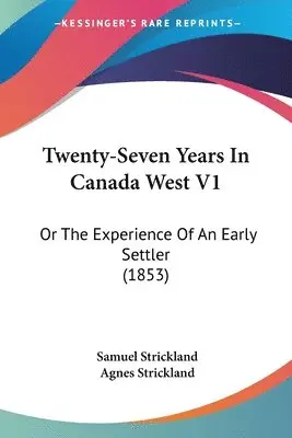 Samuel Strickland, Agnes Strickland - Twenty-Seven Years In Canada West V1, Häftad. Tillgänglighet: Lägg i varukorg