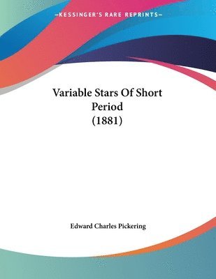 Edward Pickering - Variable Stars Of Short Period (1881), Häftad. Tillgänglighet: Lägg i varukorg