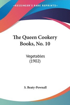 S. Beaty-Pownall - The Queen Cookery Books, No. 10, Häftad. Tillgänglighet: Lägg i varukorg
