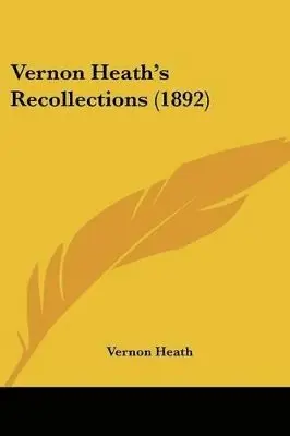 Vernon Heath - Vernon Heath's Recollections (1892), Häftad. Tillgänglighet: Lägg i varukorg