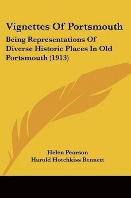 Helen Pearson, Harold Hotchkiss Bennett - Vignettes Of Portsmouth, Häftad