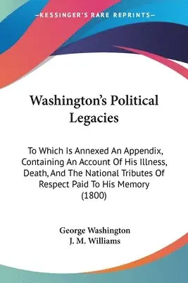 George Washington, J M Williams - Washington's Political Legacies, Häftad. Tillgänglighet: Lägg i varukorg