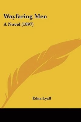 Edna Lyall - Wayfaring Men, Häftad
