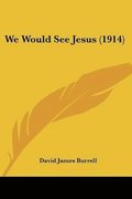 We Would See Jesus (1914)