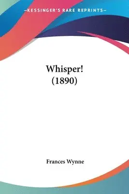 Frances Wynne - Whisper! (1890), Häftad. Tillgänglighet: Lägg i varukorg