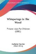 Whisperings in the Wood: Finland Idyls for Children (1881)