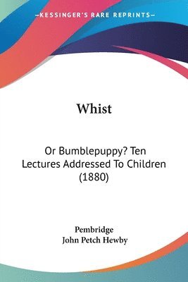 Pembridge, John Petch Hewby - Whist, Häftad. Tillgänglighet: Lägg i varukorg