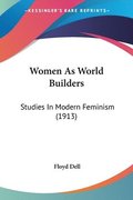 Women as World Builders: Studies in Modern Feminism (1913)