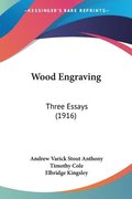 Wood Engraving: Three Essays (1916)