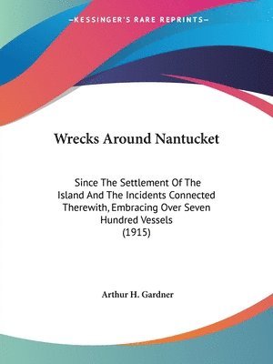 Arthur H Gardner - Wrecks Around Nantucket, Häftad. Tillgänglighet: Lägg i varukorg