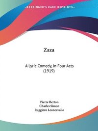 Zaza: A Lyric Comedy, in Four Acts (1919)