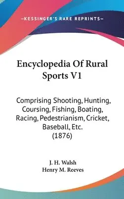 J. H. Walsh - Walsh, J: Encyclopedia Of Rural Sports V1, Inbunden. Tillgänglighet: Lägg i varukorg