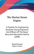 The Marine Steam Engine: A Treatise for Engineering Students, Young Engineers, and Officers of the Royal Navy and Mercantile Marine (1898)