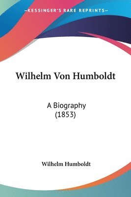 Wilhelm Humboldt - Wilhelm Von Humboldt, Häftad