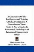 A   Comparison of the Intelligence and Training of School Children in a Massachusetts Town: Series 1, No. 1, Studies in Educational Psychology and Edu