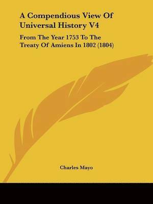 Charles Mayo - Mayo, C: Compendious View Of Universal History V4, Häftad