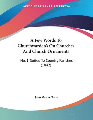 Few Words To Churchwarden's On Churches And Church Ornaments
