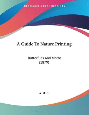 A M C - Guide To Nature Printing, Häftad. Tillgänglighet: Lägg i varukorg