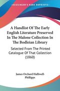 Handlist Of The Early English Literature Preserved In The Malone Collection In The Bodleian Library