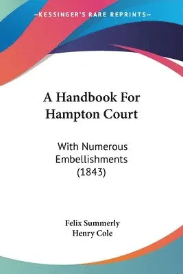 Felix Summerly, Henry Cole - A Handbook For Hampton Court, Häftad. Tillgänglighet: Lägg i varukorg