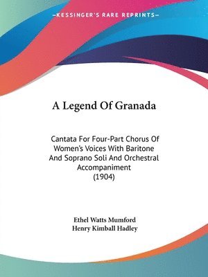 Ethel Watts Mumford, Henry Kimball Hadley - Legend Of Granada, Häftad