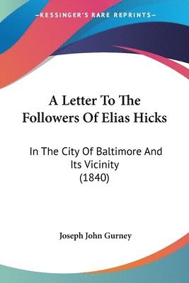Joseph John Gurney - Gurney, J: Letter To The Followers Of Elias Hicks, Häftad