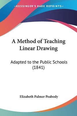Elizabeth Palmer . [. Peabody - Peabody, E: Method of Teaching Linear Drawing, Häftad