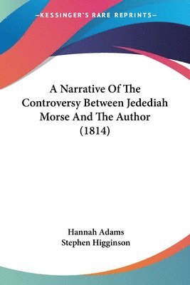 Hannah Adams - Adams, H: Narrative Of The Controversy Between Jedediah Mors, Häftad