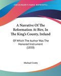 Narrative Of The Reformation At Birr, In The King's County, Ireland