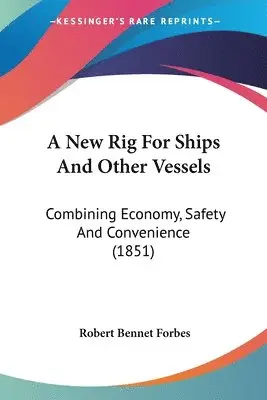 Robert Bennet Forbes - A New Rig For Ships And Other Vessels, Häftad. Tillgänglighet: Lägg i varukorg