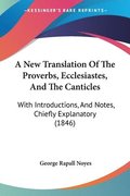 New Translation Of The Proverbs, Ecclesiastes, And The Canticles