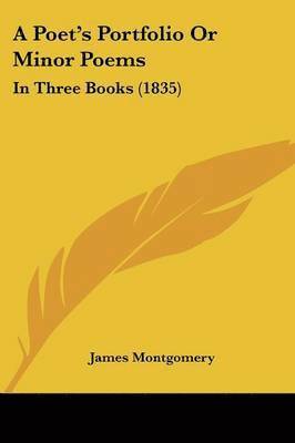 A Poet's Portfolio Or Minor Poems