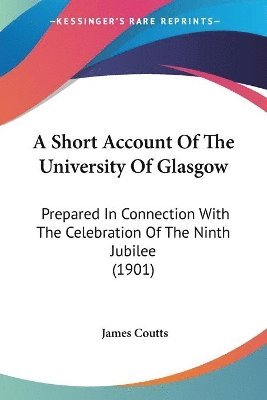 James Coutts - Short Account Of The University Of Glasgow, Häftad