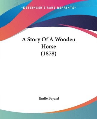 Story Of A Wooden Horse (1878), Häftad