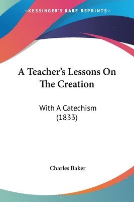 Charles Baker - A Teacher's Lessons On The Creation, Häftad. Tillgänglighet: Lägg i varukorg