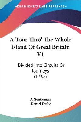 A Gentleman, Daniel Defoe - A Tour Thro' The Whole Island Of Great Britain V1, Häftad. Tillgänglighet: Lägg i varukorg