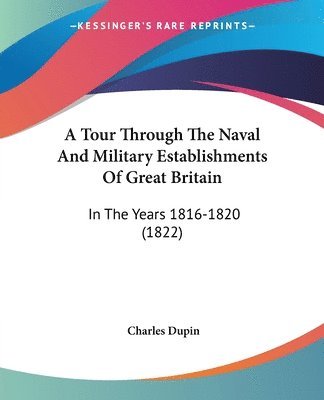 Charles Dupin - Dupin, C: Tour Through The Naval And Military Establishments, Häftad