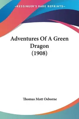 Thomas Mott Osborne - Adventures Of A Green Dragon (1908), Häftad. Tillgänglighet: Lägg i varukorg