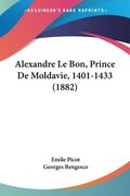Alexandre Le Bon, Prince de Moldavie, 1401-1433 (1882)