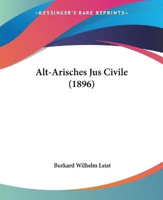 Burkard Wilhelm Leist - Alt-Arisches Jus Civile (1896), Häftad. Tillgänglighet: Lägg i varukorg